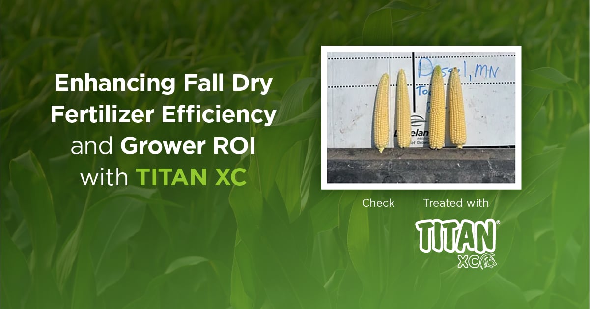Enhancing Fall Dry Fertilizer Efficiency and Grower ROI with TITAN XC